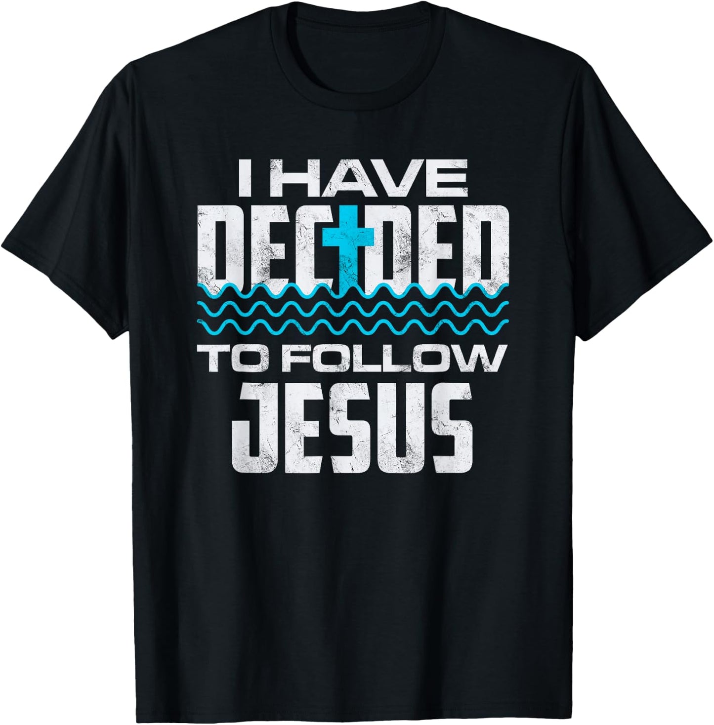 I Have Chosen To Follow Jesus, Baptism Baptized Christian T-Shirt - T-Shirt | Black