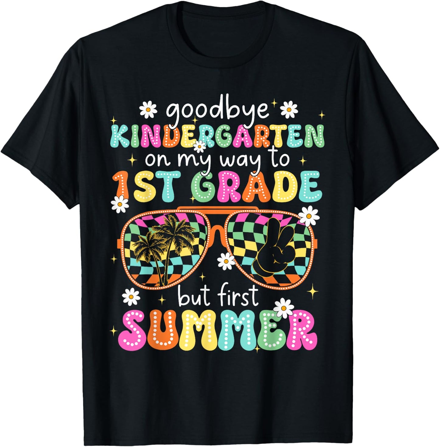 Goodbye Kindergarten On My Way to 1st Grade Last Day School T-Shirt - T-Shirt | Black