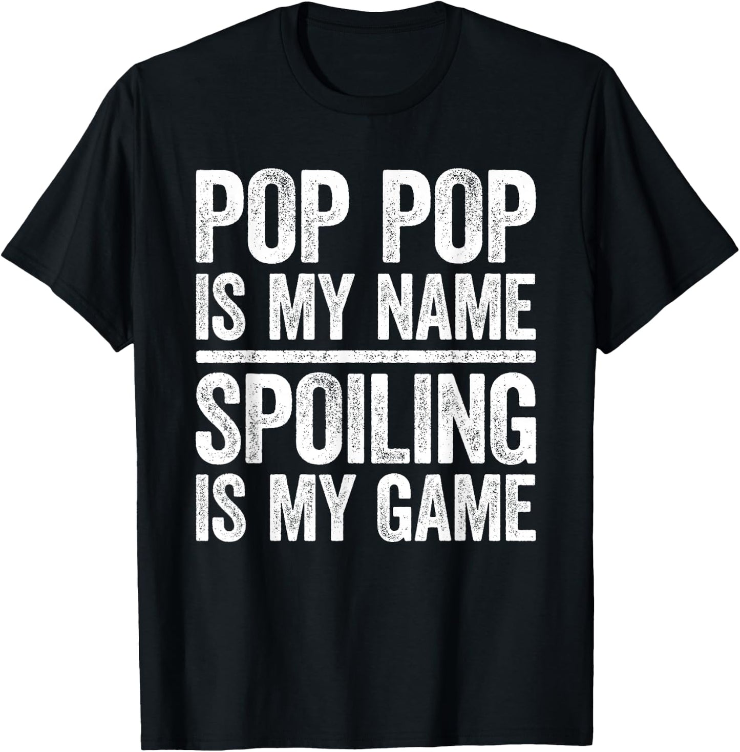 Pop Pop Is My Name Spoiling Is My Game Shirt Men Fathers Day T-Shirt - T-Shirt | Black