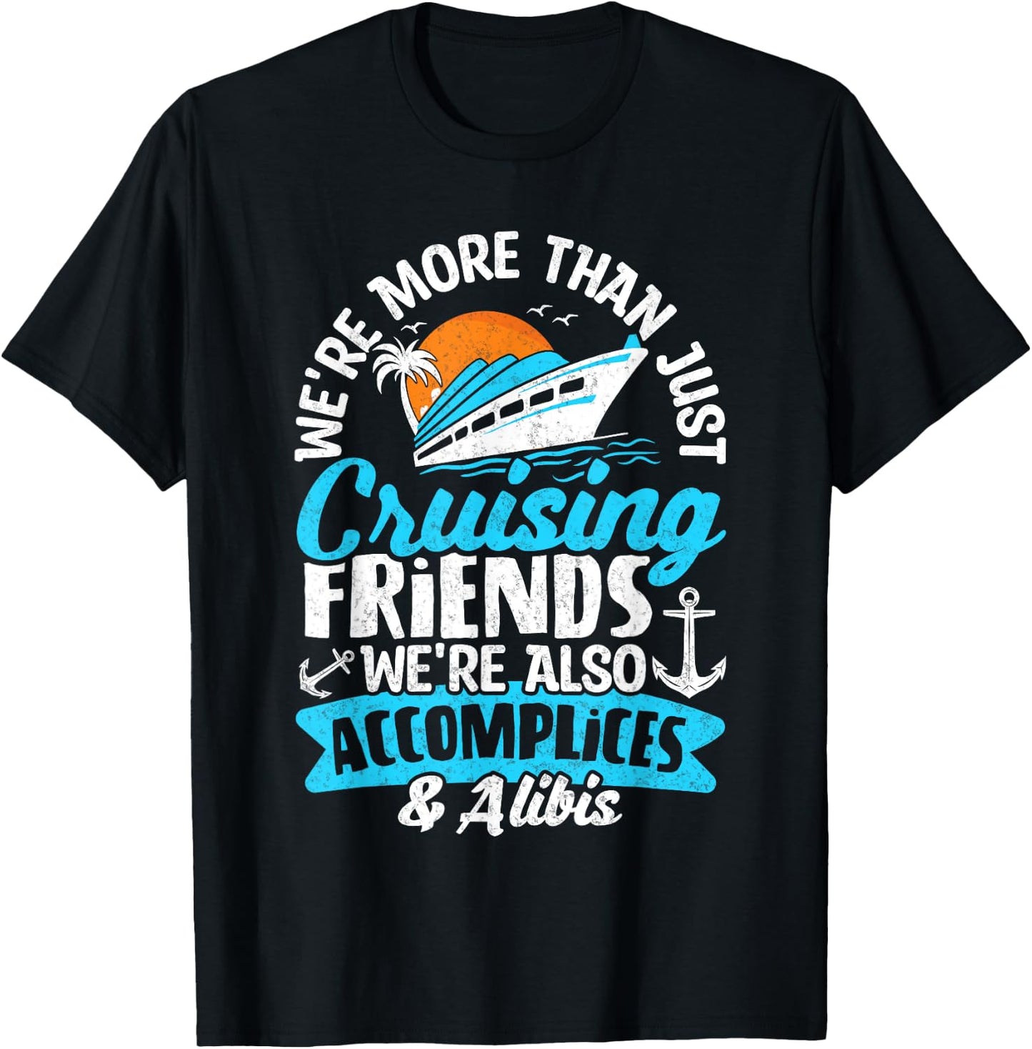 Funny We're More Than Just Cruising Friends Cruise Squad T-Shirt - T-Shirt | Black