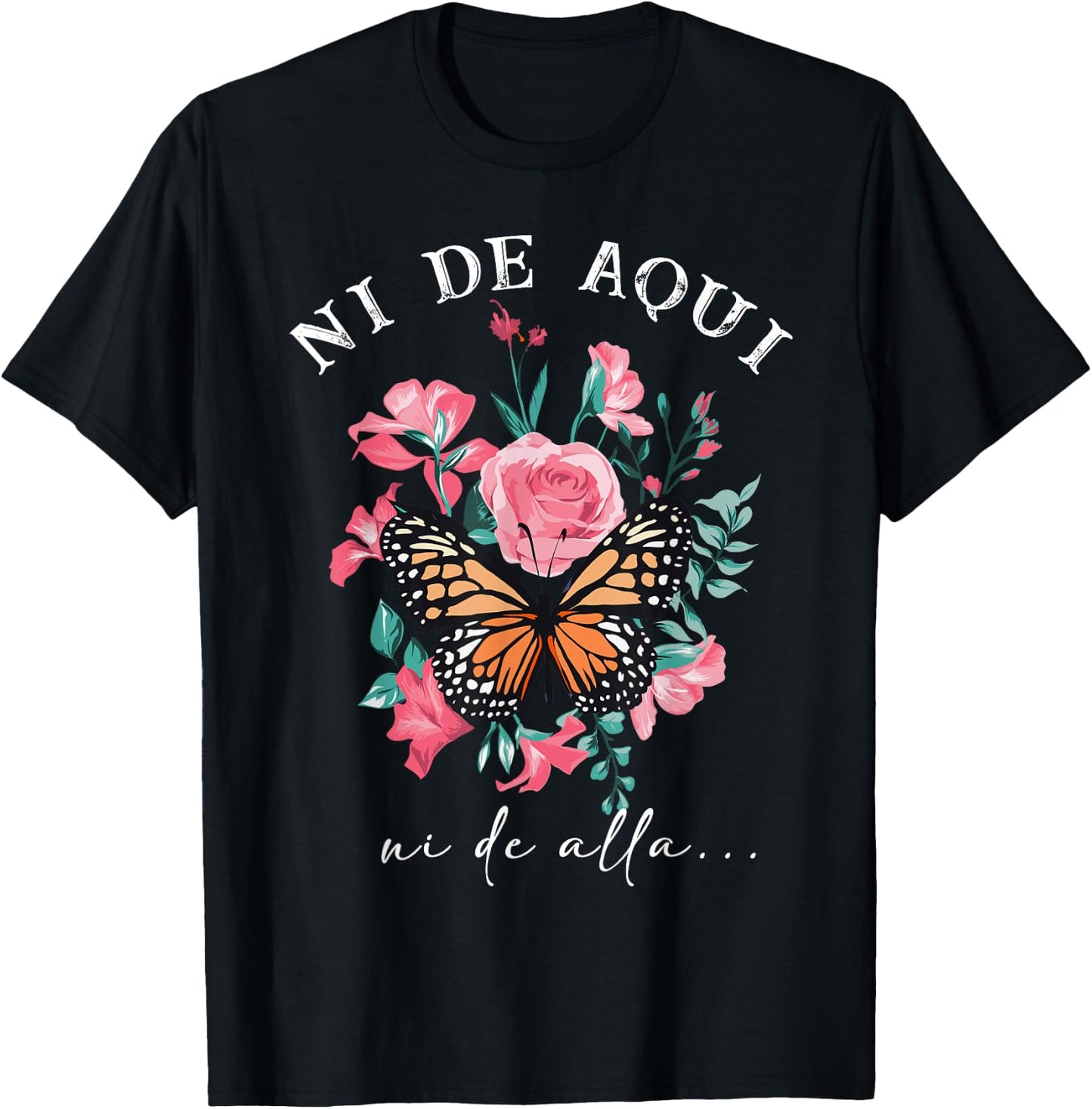 Ni de aqui ni de alla Inspirational Spanish Latina T-Shirt - T-Shirt | Black