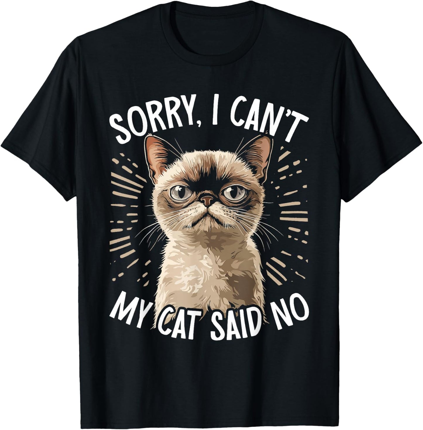 Cat Owner Sorry I Can't My Cat Said No Funny Cat T-Shirt - T-Shirt | Black
