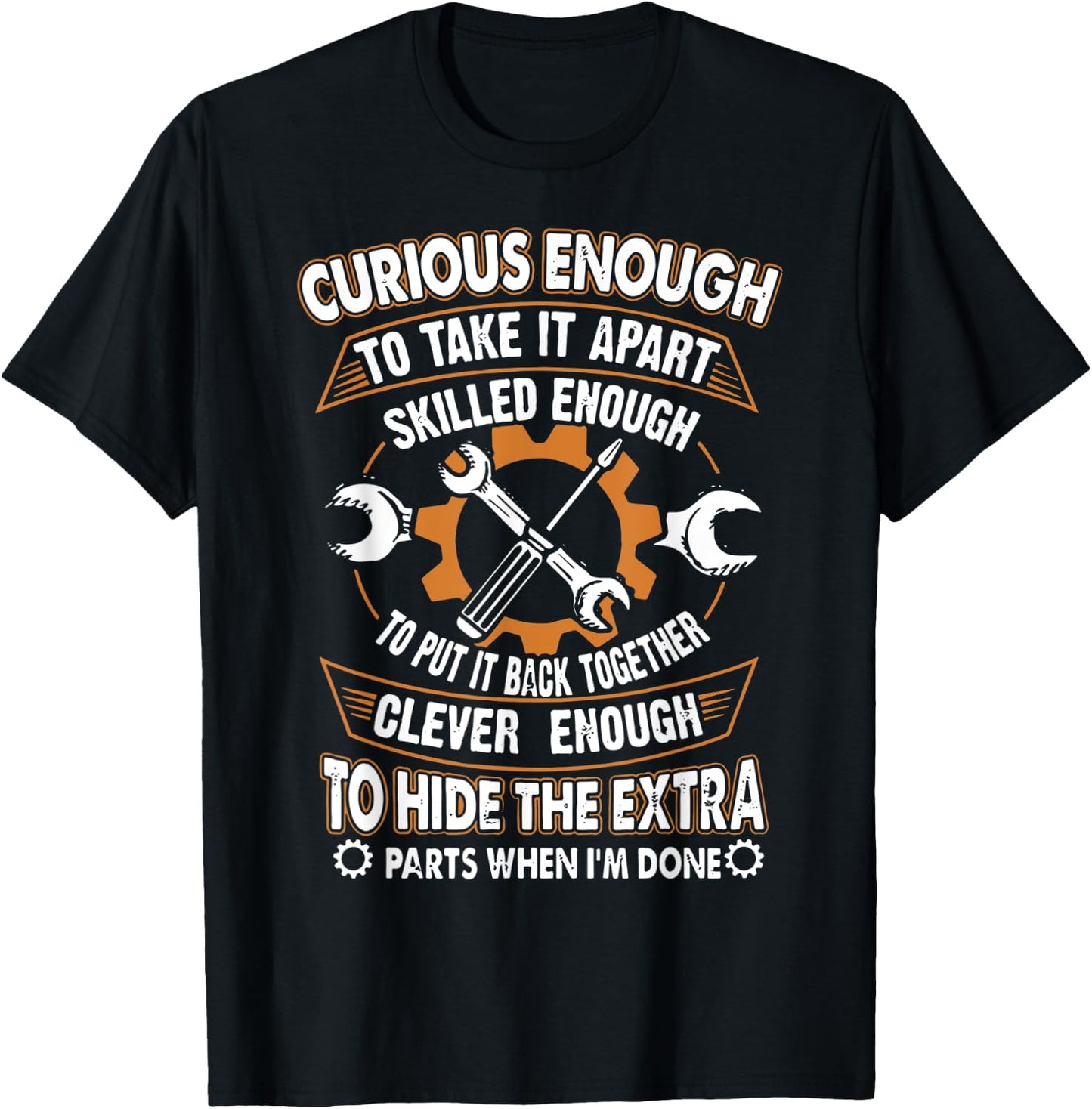 Curious Enough To Talk It Apart Skilled Enough Funny T-Shirt - T-Shirt | Black