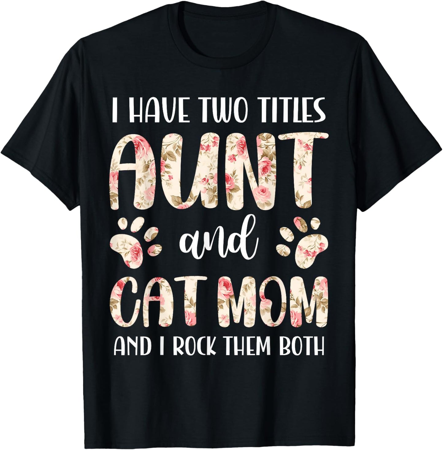 Funny Cute Aunt and Cat Mom Floral Paws Print Pet Lover T-Shirt - T-Shirt | Black