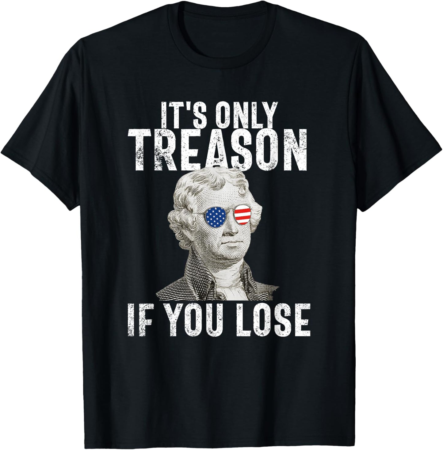 It's Only Treason If You Lose Thomas Jefferson 4th of July Men T-Shirt - T-Shirt | Black