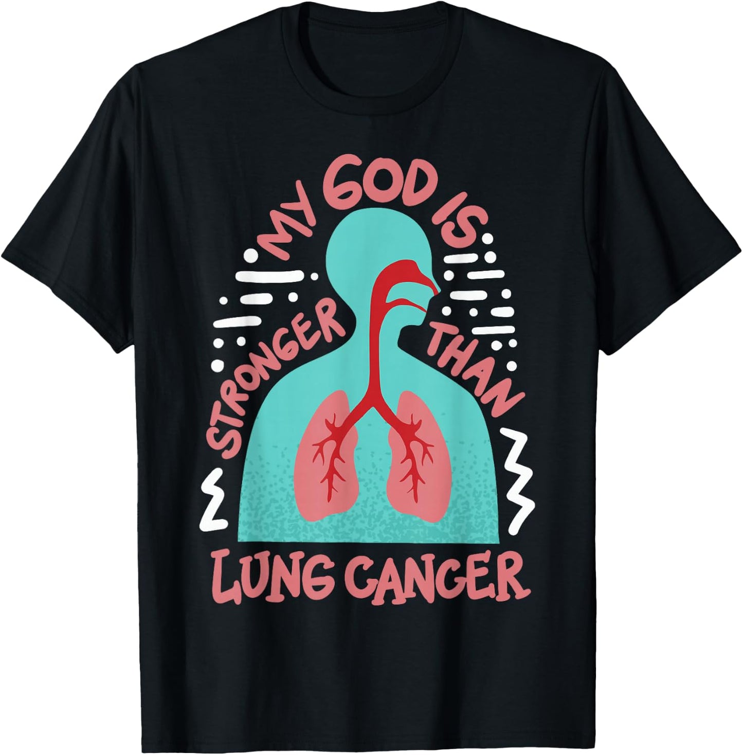 My God Is Stronger Than Lung Cancer T-Shirt - T-Shirt | Black