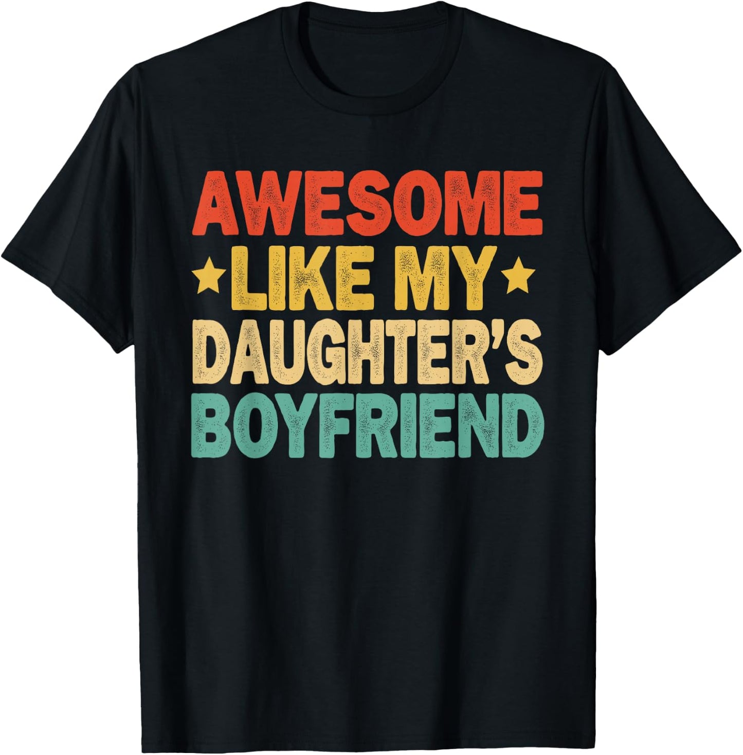 Awesome Like My Daughters Boyfriend Funny Mom Dad Parent T-Shirt - T-Shirt | Black