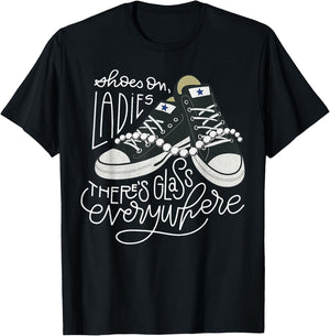 Shoes On Ladies There's Glass Everywhere T-Shirt - T-Shirt | Black