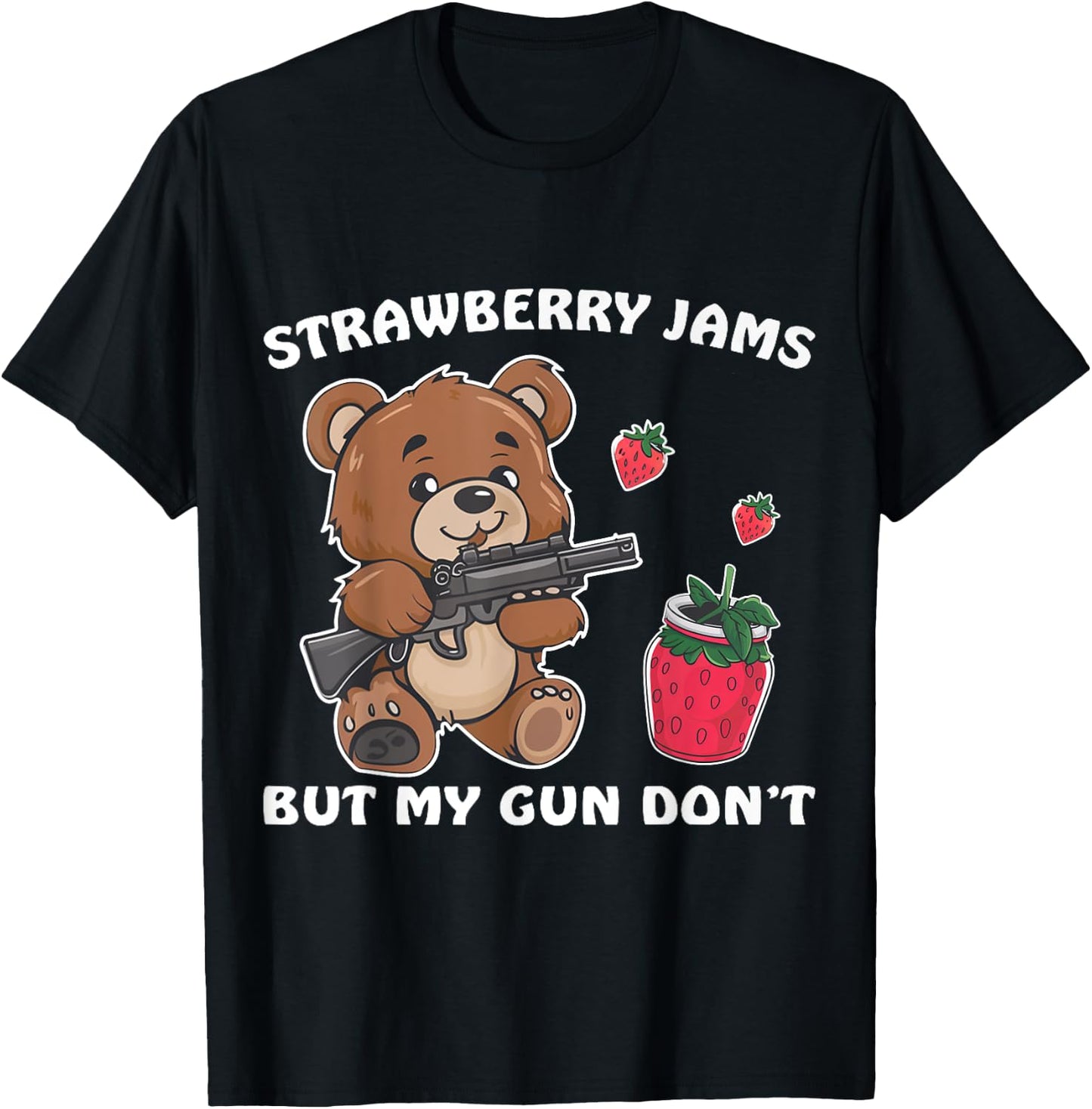 Strawberry Jams But My Gun Don't Funny Teddy Bear Lover T-Shirt - T-Shirt | Black