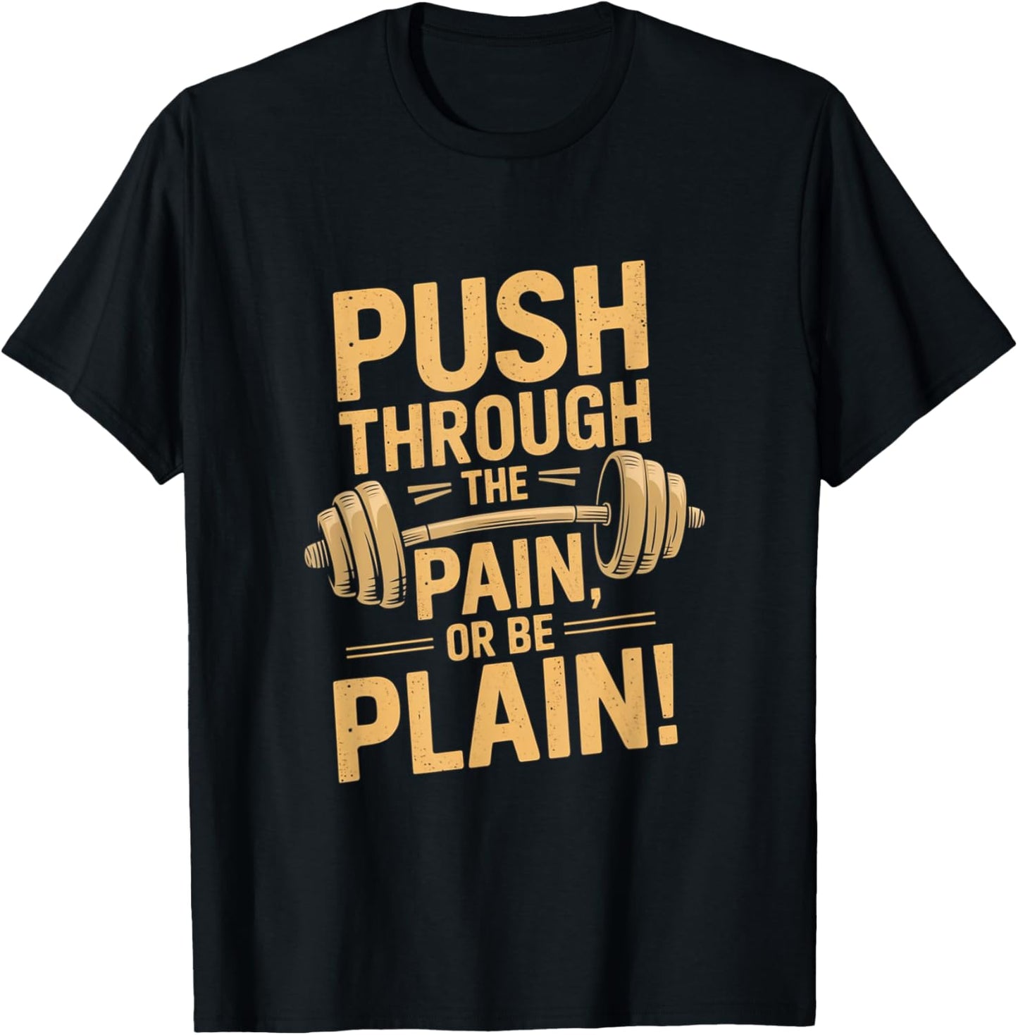 Workout Motivation Quote - Push Through The Pain T-Shirt - T-Shirt | Black