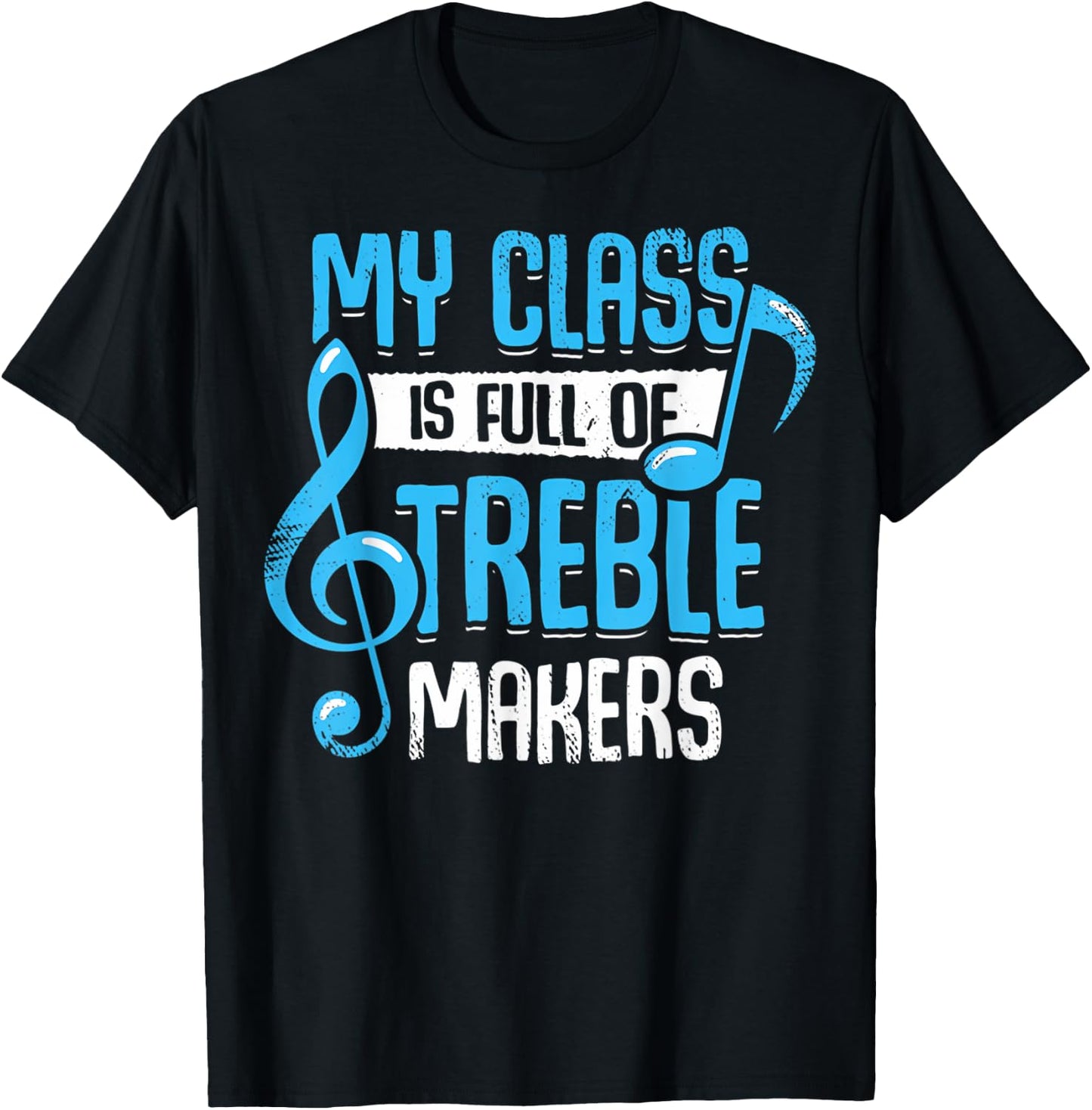 My Class Is Full Of Treble Makers Funny Music Teacher Gifts Women T-Shirt - T-Shirt | Black