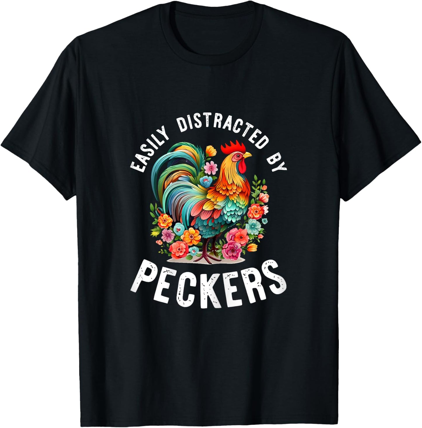 Easily Distracted By Peckers Shirt Funny Chicken Lover Gifts T-Shirt - T-Shirt | Black