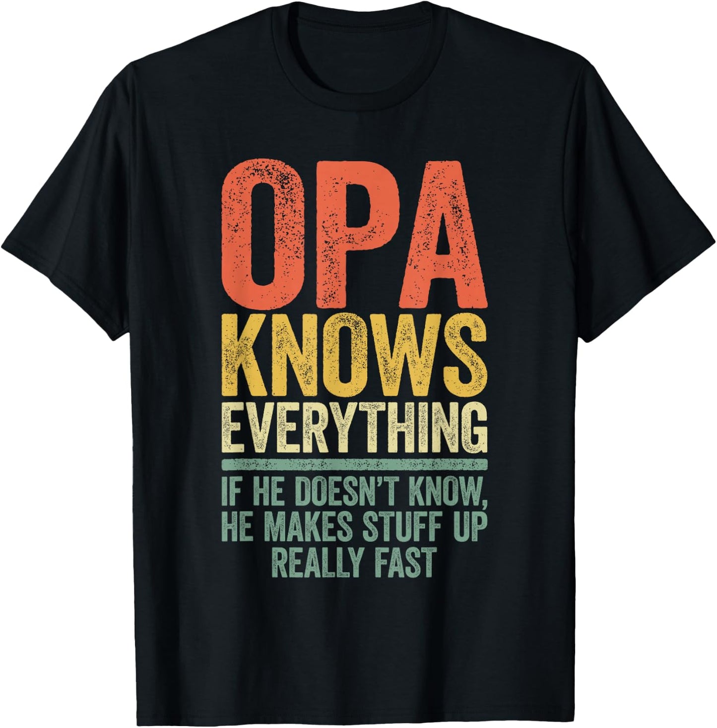 Opa Knows Everything Shirt Men Funny Grandpa Fathers Day T-Shirt - T-Shirt | Black