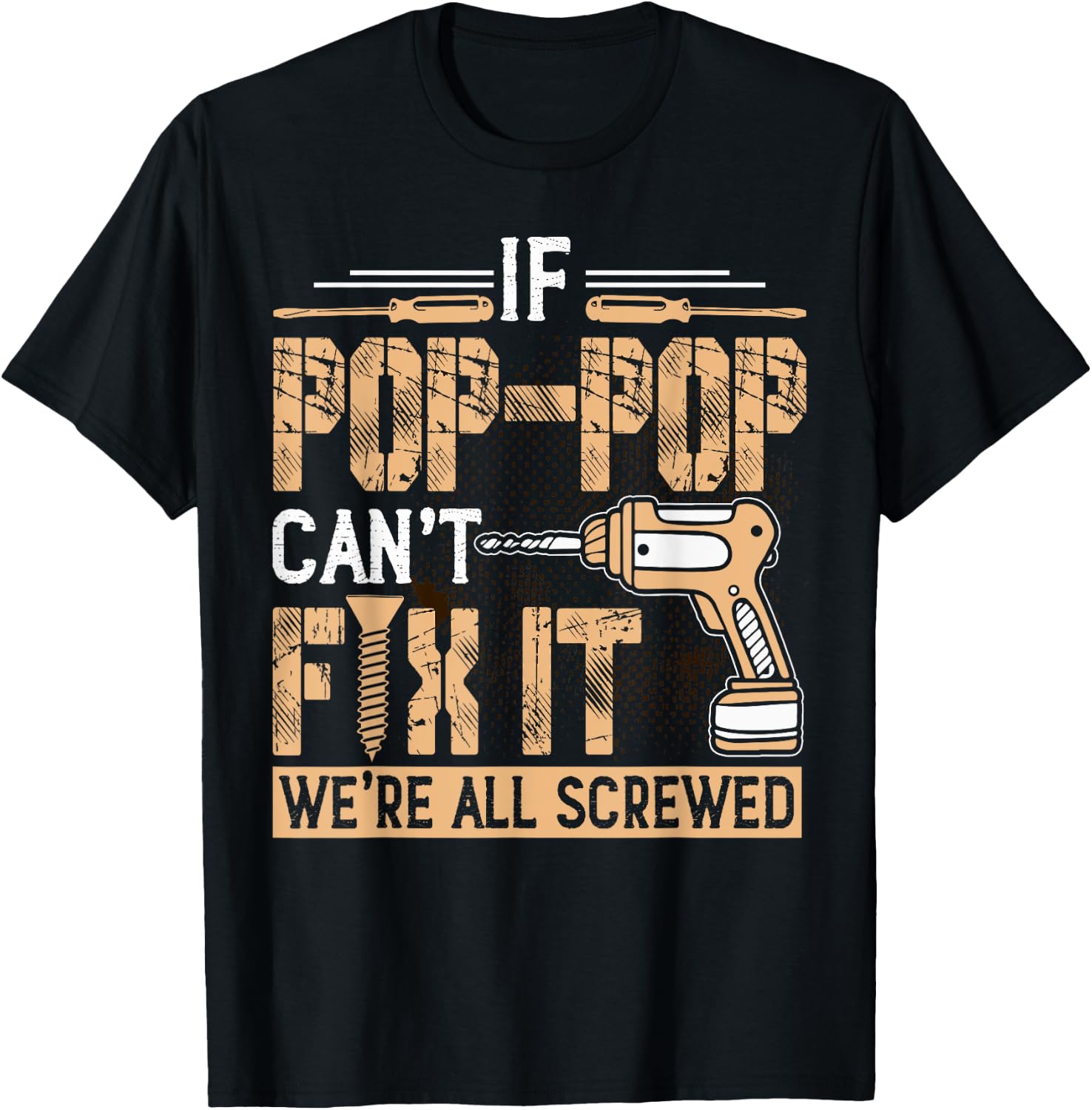 Grandpa - If Pop-Pop Can't Fix It We're All Screwed T-Shirt - T-Shirt | Black