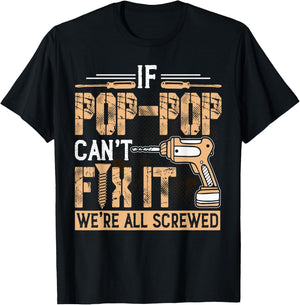 Grandpa - If Pop-Pop Can't Fix It We're All Screwed T-Shirt - T-Shirt | Black