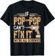 Grandpa - If Pop-Pop Can't Fix It We're All Screwed T-Shirt - T-Shirt | Black