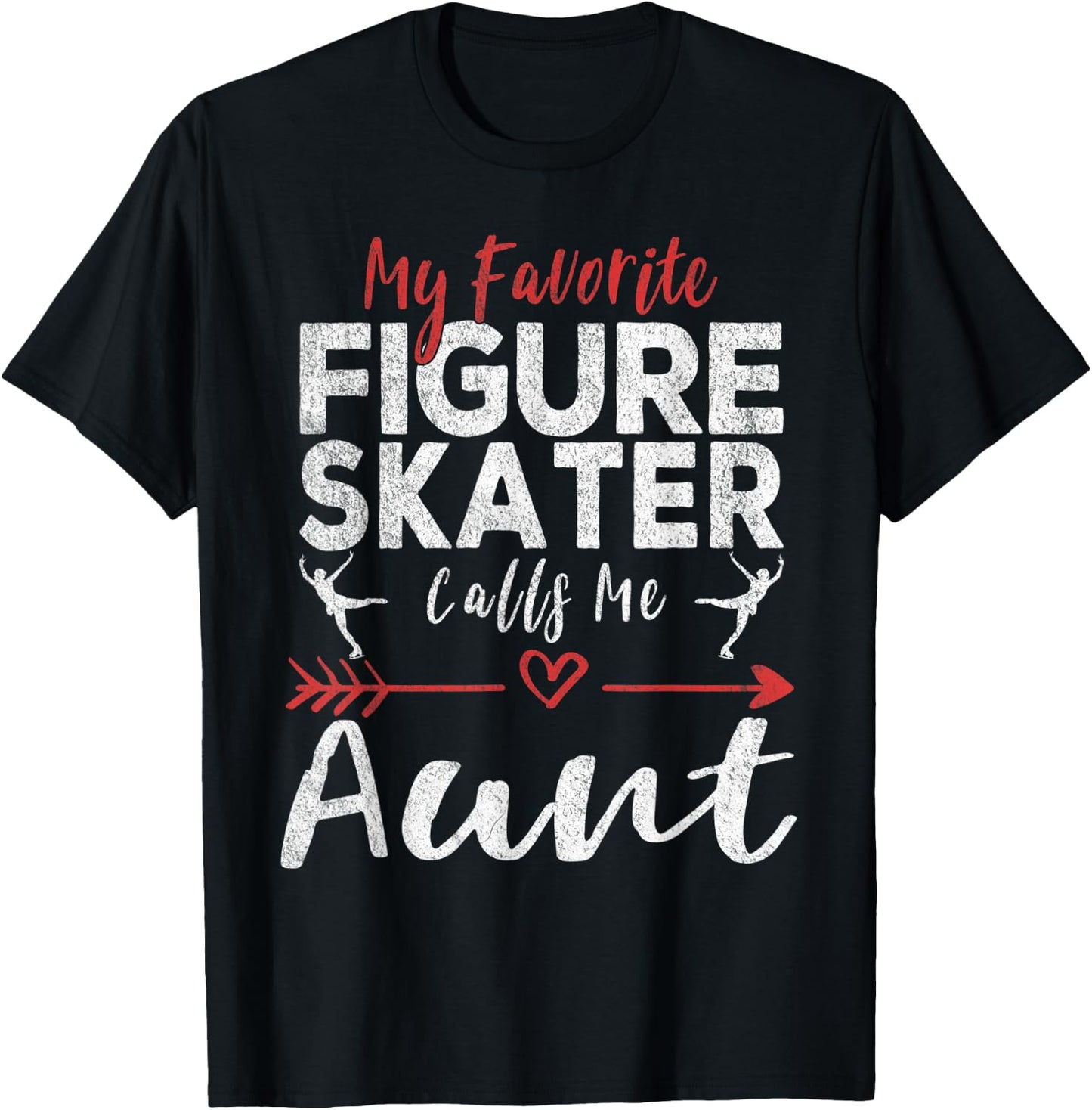 My Favorite Figure Skater Calls Me Aunt Ice Skating Aunt T-Shirt - T-Shirt | Black