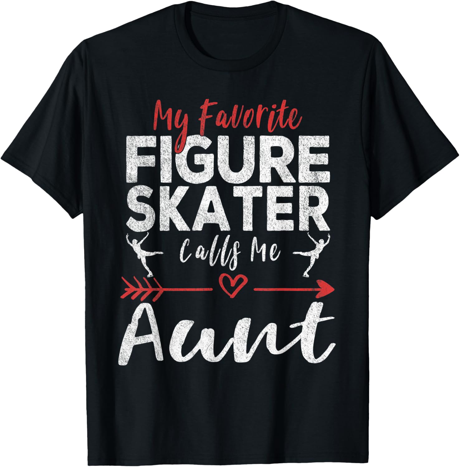My Favorite Figure Skater Calls Me Aunt Ice Skating Aunt T-Shirt - T-Shirt | Black