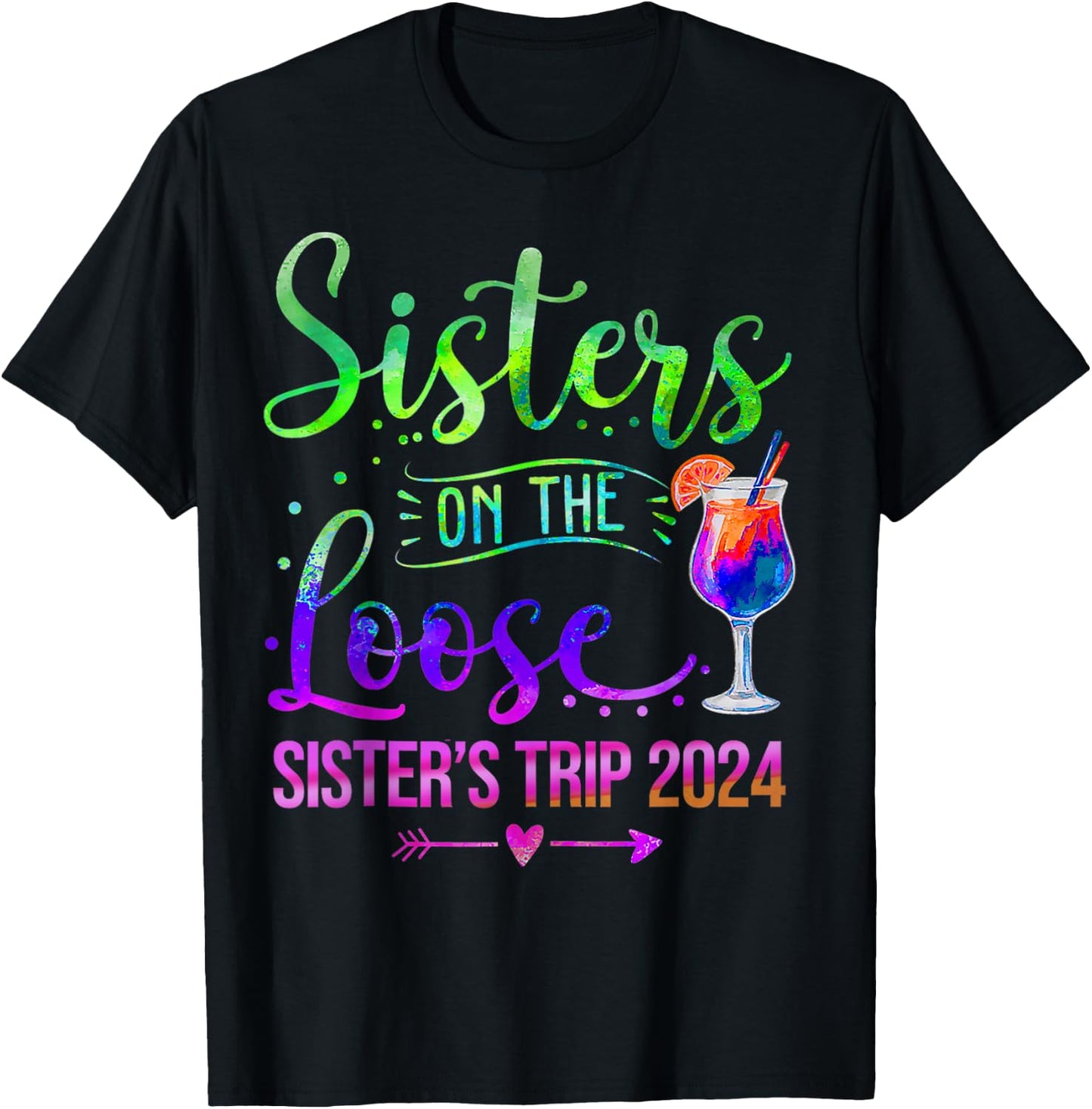 Tie Dye Sister's Weekend Trip 2024 Sisters On The Loose T-Shirt - T-Shirt | Black