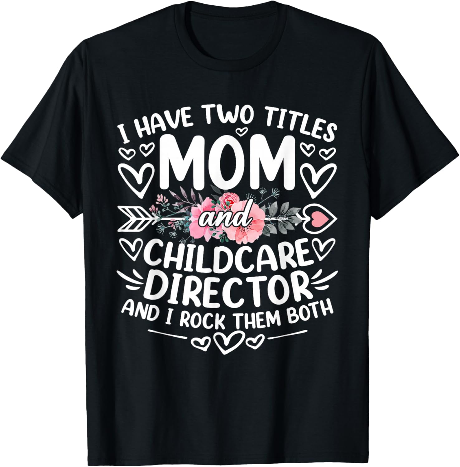 I Have Two Titles Mom And Childcare Director Mother's Day T-Shirt - T-Shirt | Black