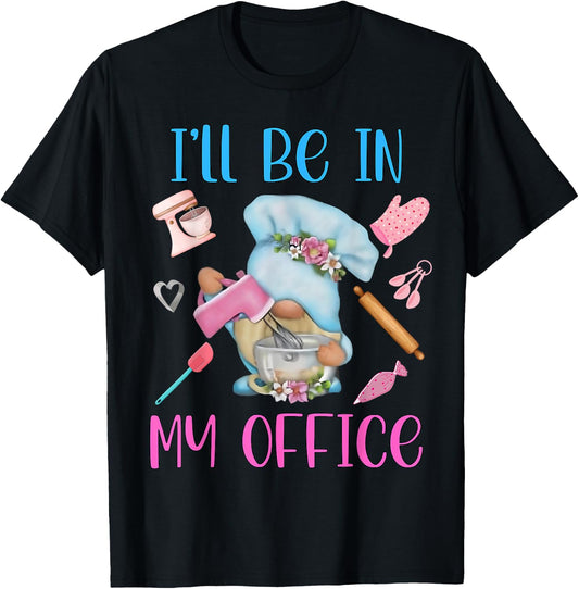 Chef I'll Be In My Office Gnome Baking Cake T-Shirt - T-Shirt | Black
