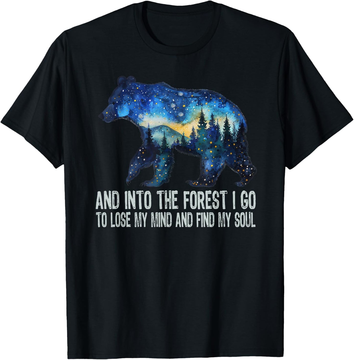 And Into The Forest I Go To Lose My Mind Camping Bear T-Shirt - T-Shirt | Black