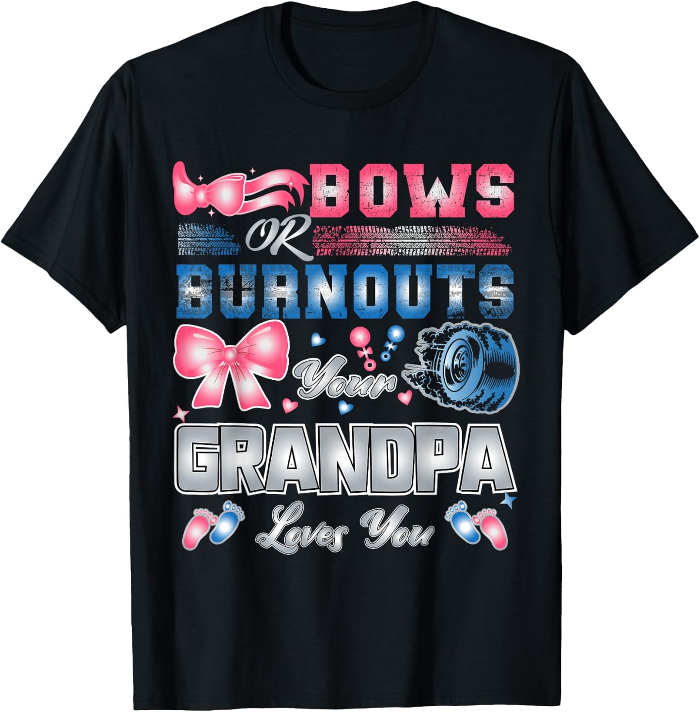 Bows Or Burnouts Your Grandpa Loves You T-Shirt - T-Shirt | Black