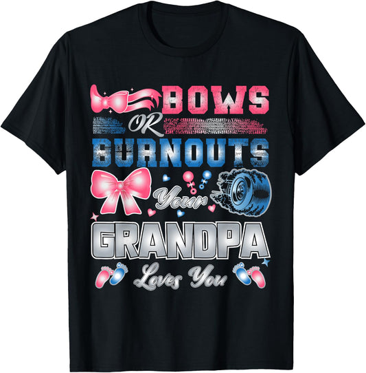Bows Or Burnouts Your Grandpa Loves You T-Shirt - T-Shirt | Black