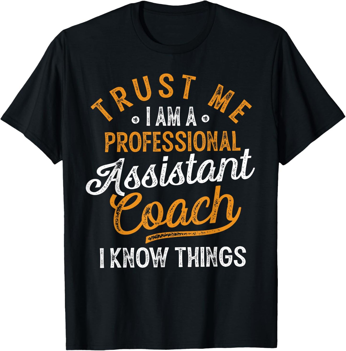 Trust Me i Am A Professional Assistant Coach Gifts Coaching T-Shirt - T-Shirt | Black