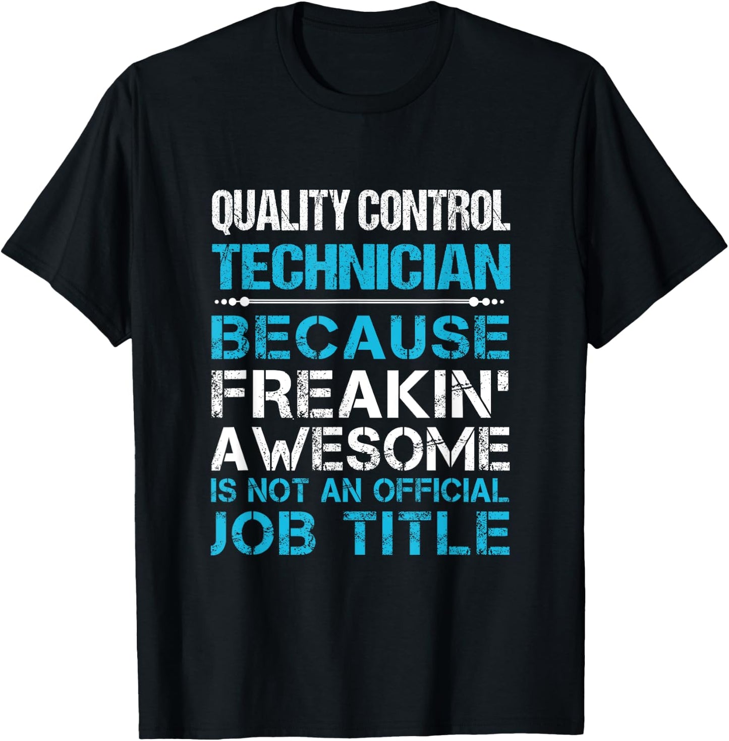 Quality Control Technician - Freaking Awesome T-Shirt - T-Shirt | Black