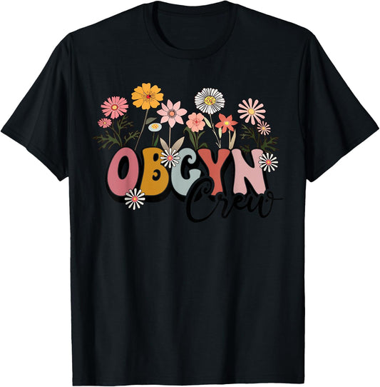 Wildflower OBGYN Crew Obstetrician Gynecologist Nurse OB GYN T-Shirt - T-Shirt | Black