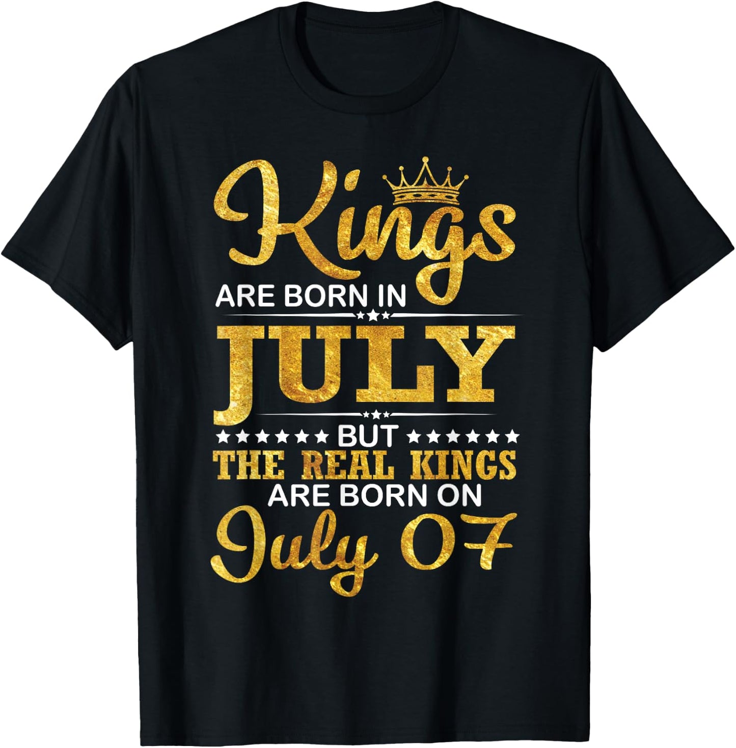 Kings Are Born In Jul But The Real Kings Are Born On July 07 T-Shirt - T-Shirt | Black