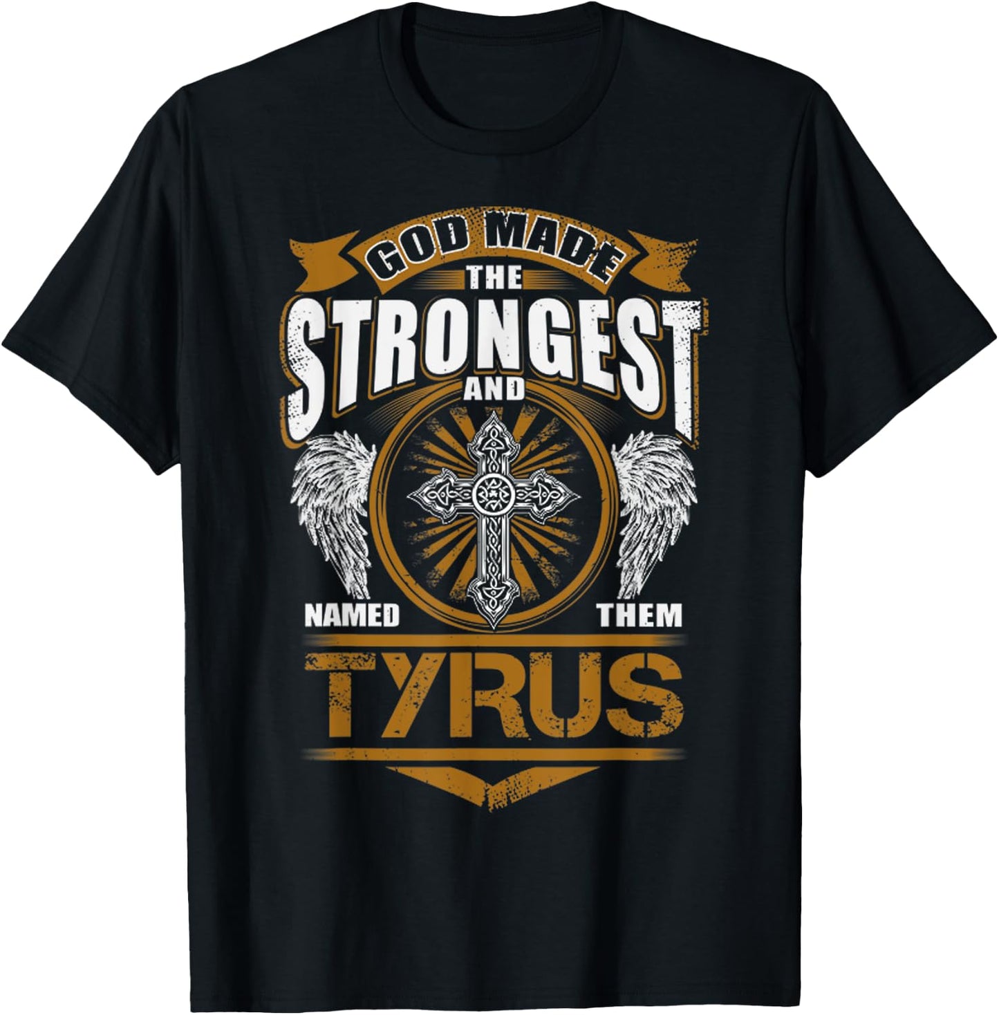God Found Strongest And Named Them Tyrus Gift Tyrus Name T-Shirt - T-Shirt | Black