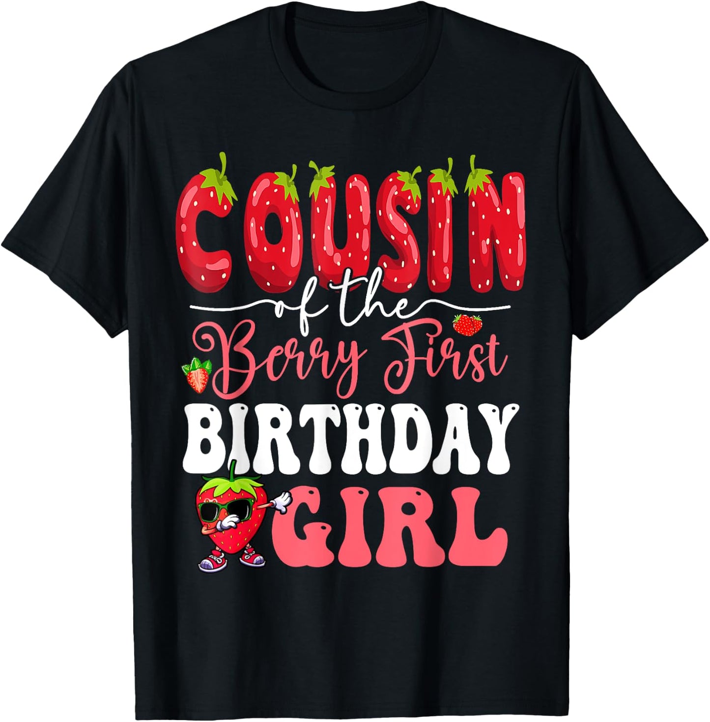Cousin of Berry First Birthday Girl Sweet One Strawberry T-Shirt - T-Shirt | Black