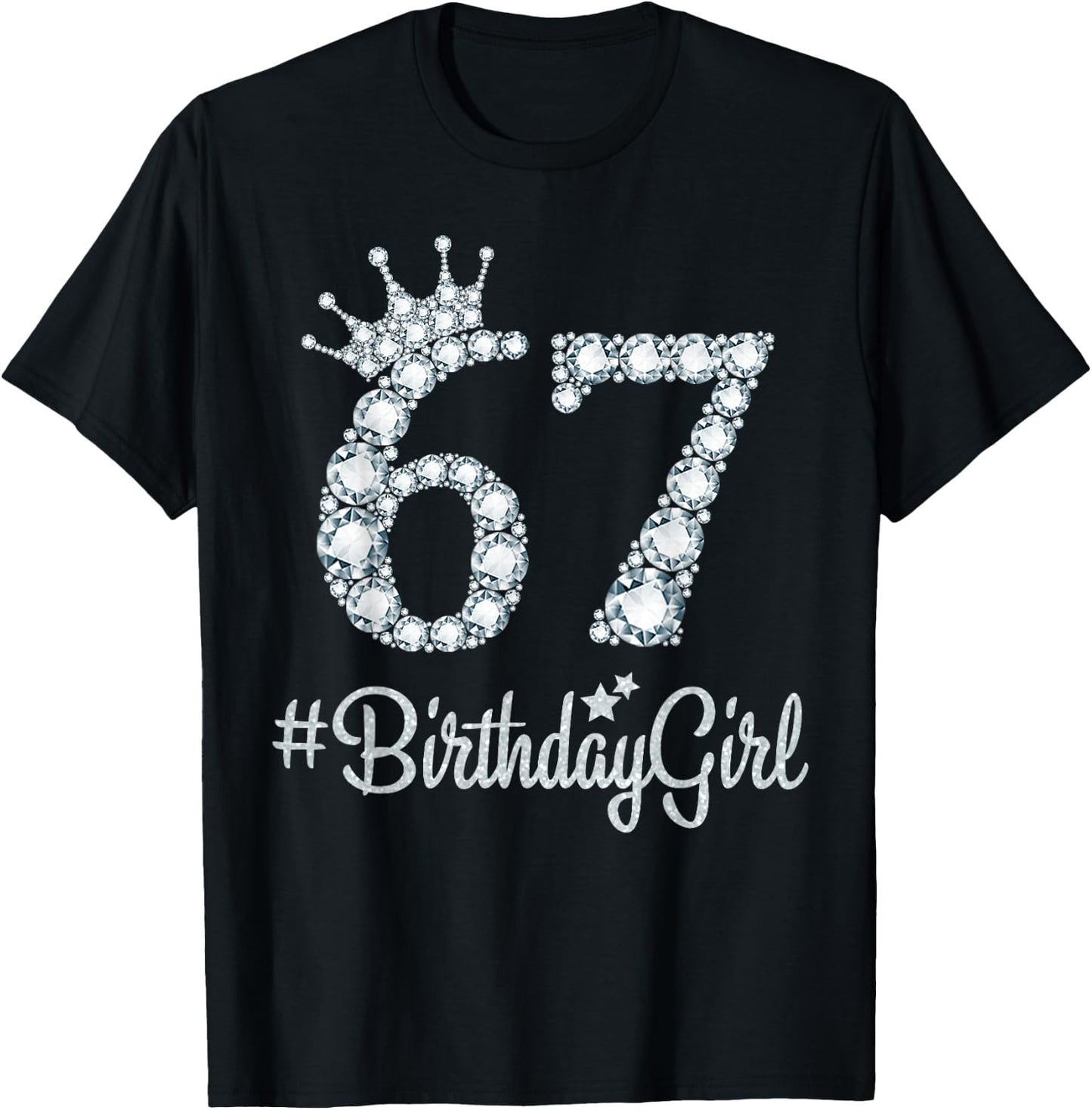 67 BirthdayGirl 67 Years Old Happy 67th Birthday Girl T-Shirt - T-Shirt | Black