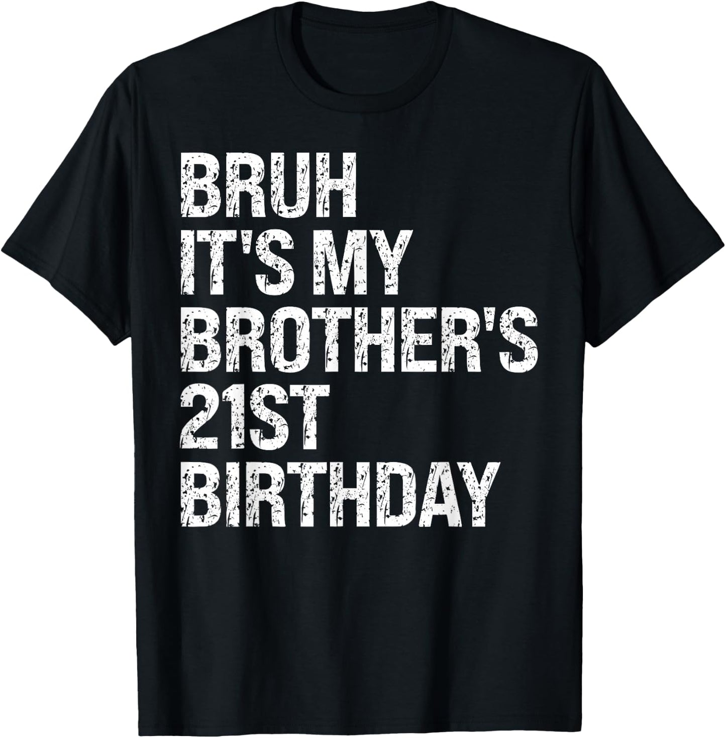 Bruh It's My Brother's 21st Birthday King Happy Crown Funny T-Shirt - T-Shirt | Black