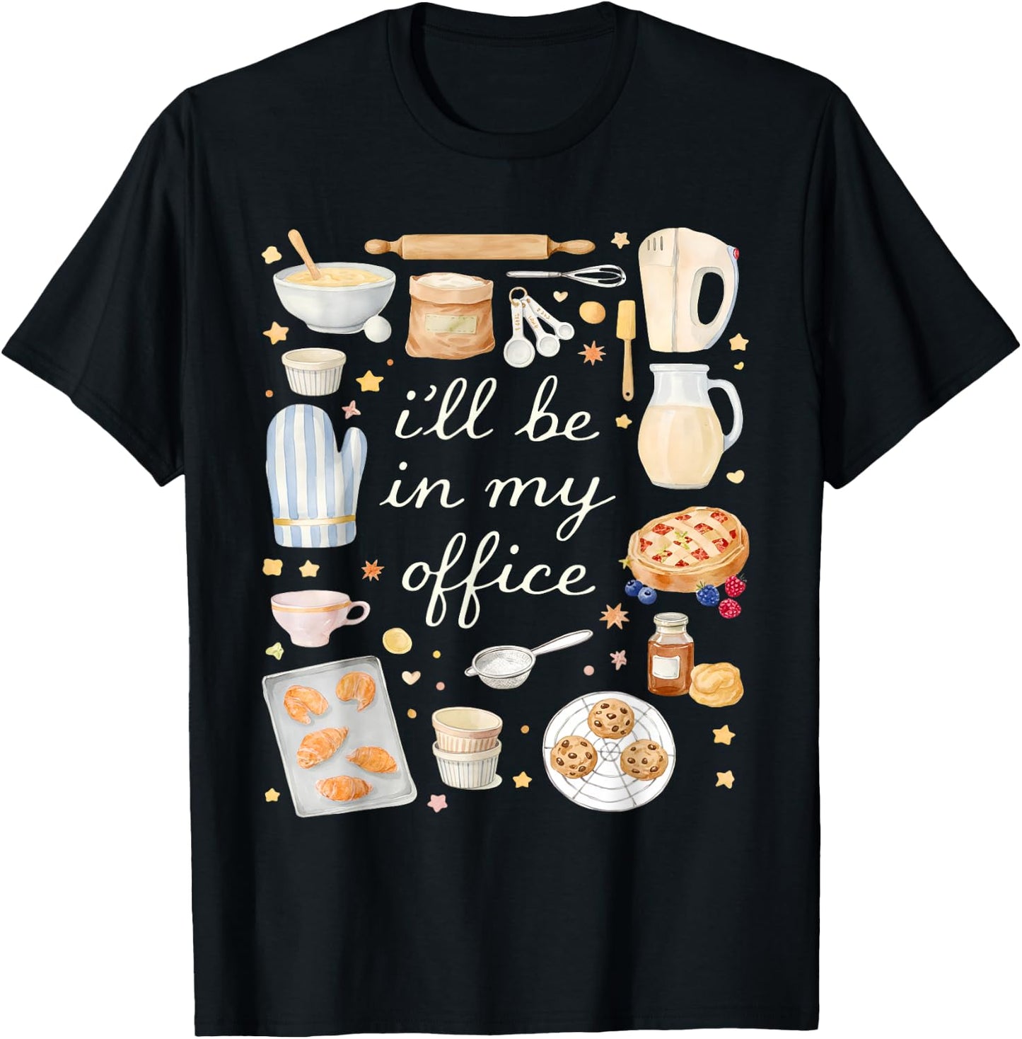 I'll Be in My Office Baking Lover Kitchen Humor T-Shirt - T-Shirt | Black