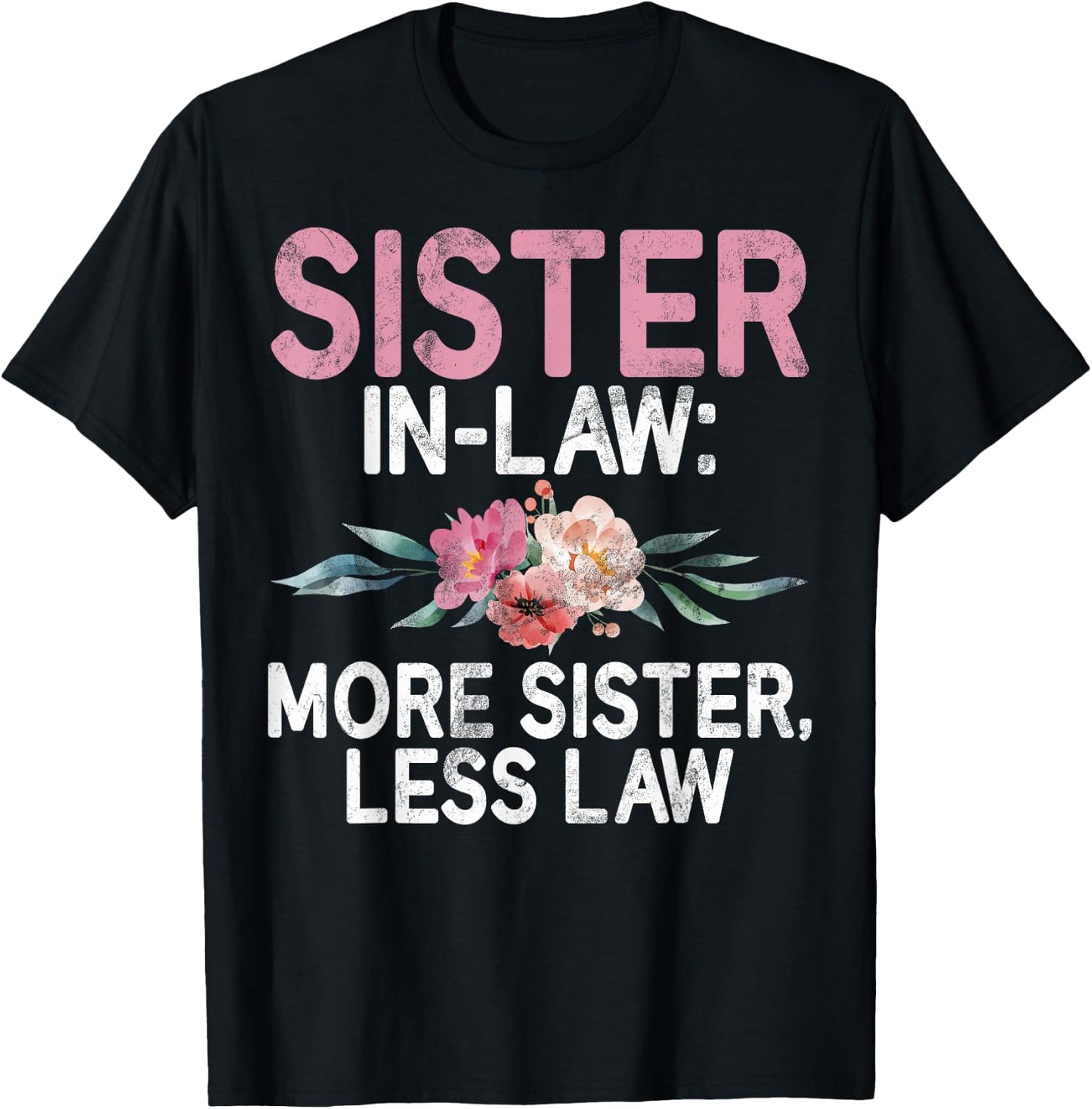 More Sister less Law Sister in Law T-Shirt - T-Shirt | Black