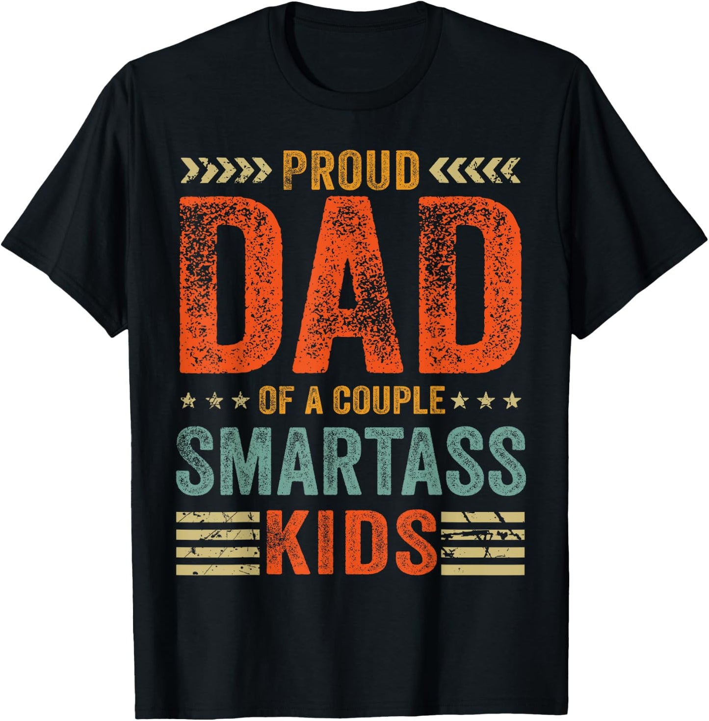 Proud Dad Of A Couple Smartass Kids Funny Father's Day T-Shirt - T-Shirt | Black