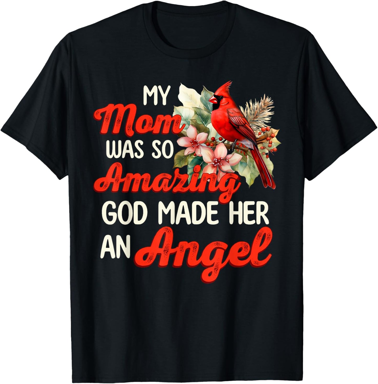 Cardinal My Mom Was So Amazing God Made Her An Angel T-Shirt - T-Shirt | Black