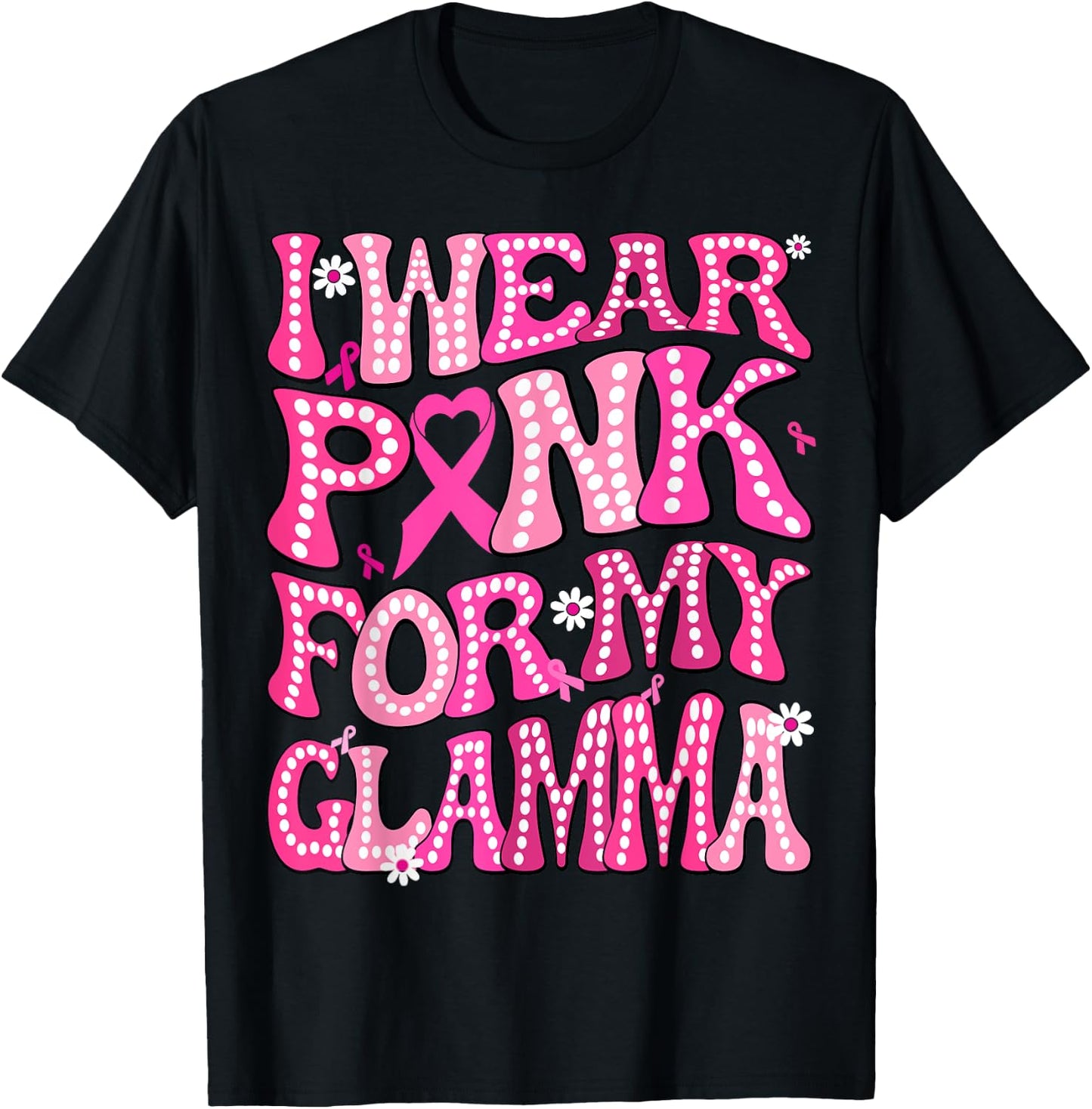 I Wear Pink For My Glamma Fight Breast Cancer Awareness T-Shirt - T-Shirt | Black