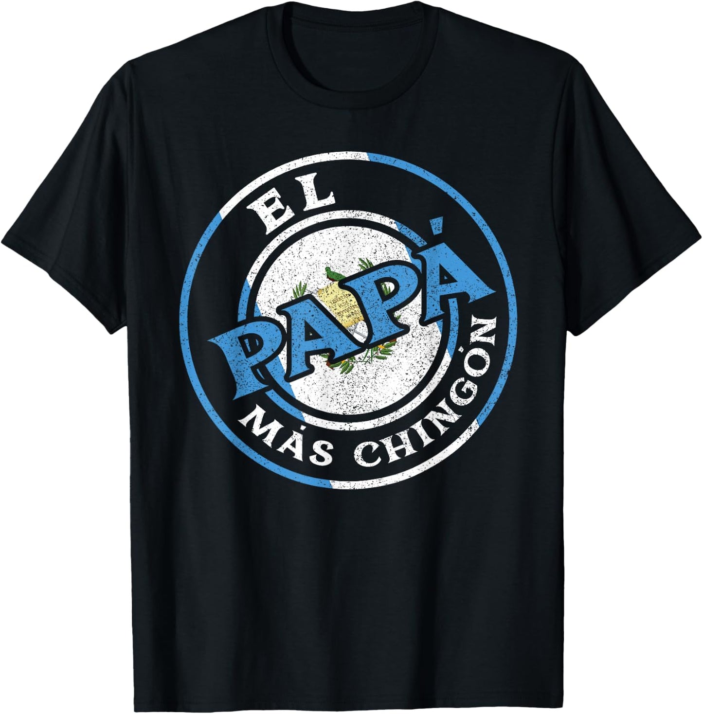 El Papa Mas Chingon Guatemalan Dad Husband Guatemala Gifts T-Shirt - T-Shirt | Black