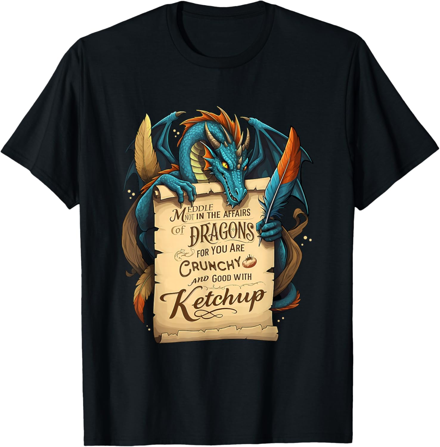 Meddle Not In The Affairs Of Dragons For You Are Crunchy T-Shirt - T-Shirt | Black