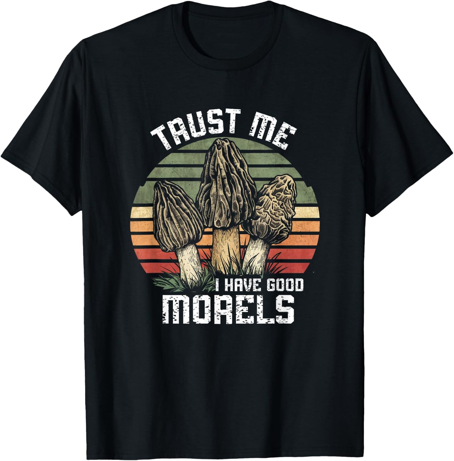 Vintage Funny Morel Mushrooms Mycology I Have Good Morels T-Shirt - T-Shirt | Black