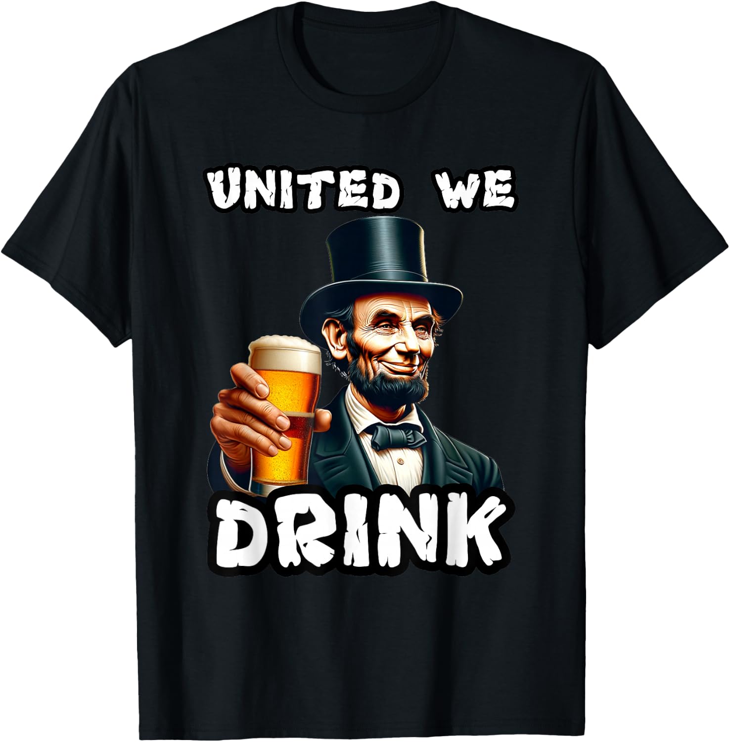 United We Drink Abraham Lincoln Beer Drinking American T-Shirt - T-Shirt | Black