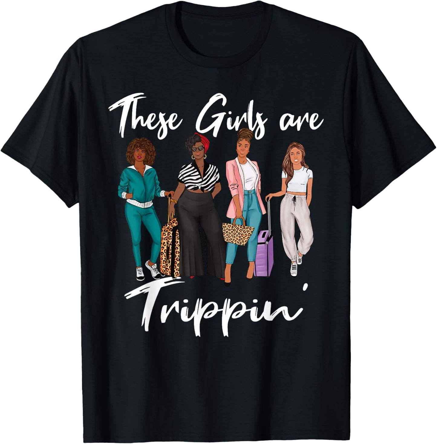 These Girls are Trippin' Black Women Girls Trip T-Shirt - T-Shirt | Black