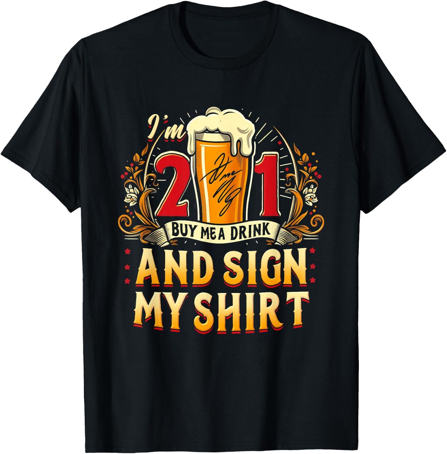 I'm 21 Buy Me A Drink Sign My Shirt 21St Birthday Beer Party T-Shirt - T-Shirt | Black