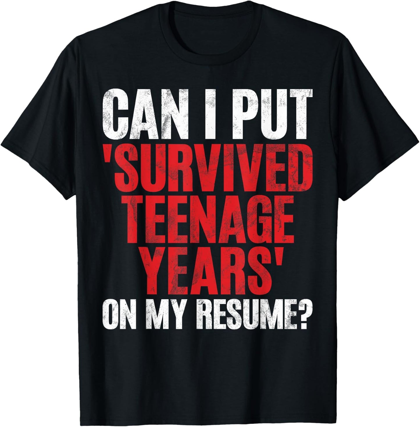 Can I Put Survived Teenage Years on My Resume Teenager T-Shirt - T-Shirt | Black