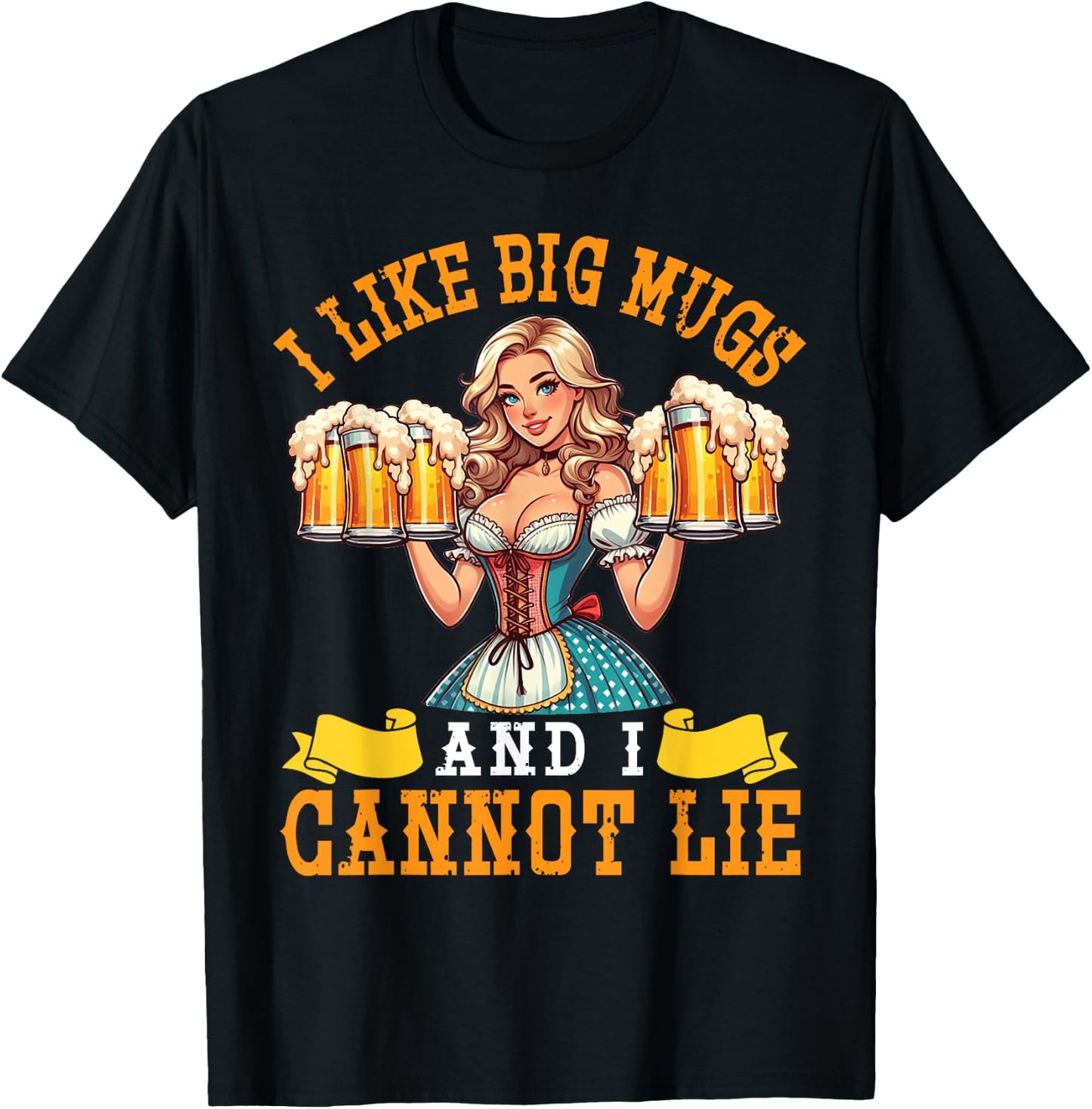 Bavarian Girl Beer Maiden I Like Big Mugs And I Cannot Lie T-Shirt - T-Shirt | Black