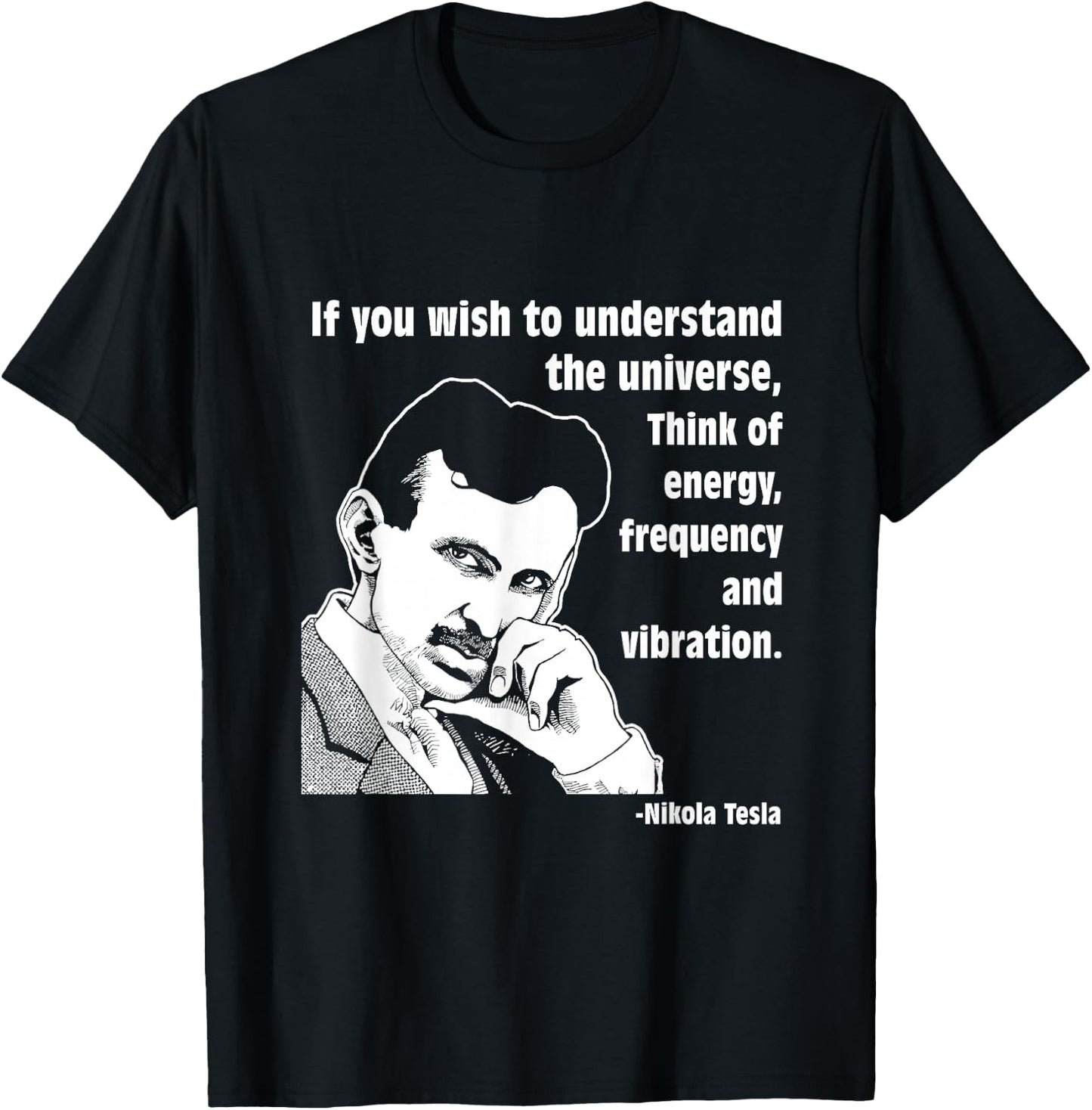 Calvin Mira t shirt Nikola Tesla If you wish to understand T-Shirt - T-Shirt | Black